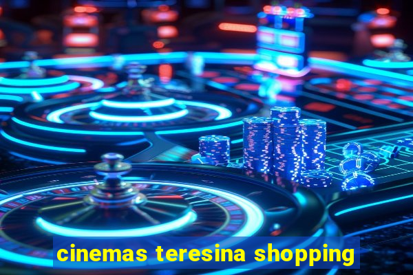 cinemas teresina shopping